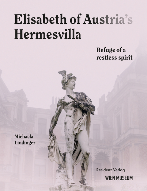 Elisabeht of Austria's Hermesvilla - Michaela Lindinger