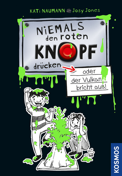 Niemals den roten Knopf dr&uuml;cken 1, oder der Vulkan bricht aus - Kati Naumann