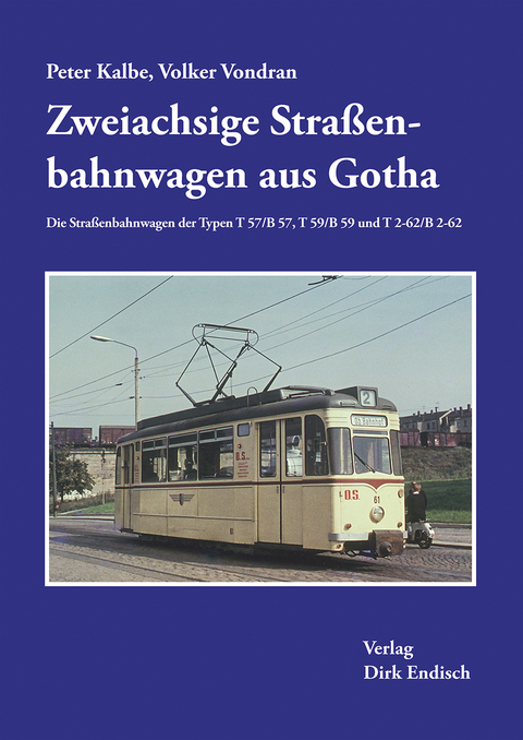 Zweiachsige Stra&szlig;enbahnwagen aus Gotha - Peter Kalbe, Volker Vondran