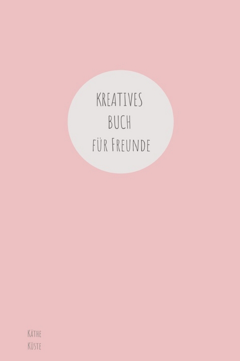 KREATIVES Freunde BUCH - K&auml;the K&uuml;ste