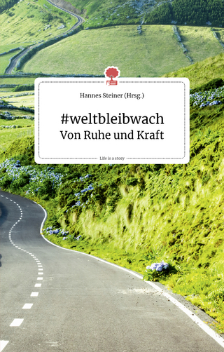 #weltbleibwach. Von Ruhe und Kraft. Life is a story - story.one