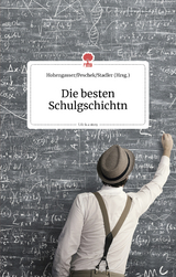 Die besten Schulgschichtn. Life is a story - story.one - 