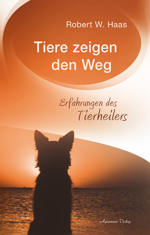 Tiere zeigen den Weg - Robert W. Haas