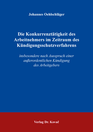 Die Konkurrenztätigkeit des Arbeitnehmers im Zeitraum des Kündigungsschutzverfahrens