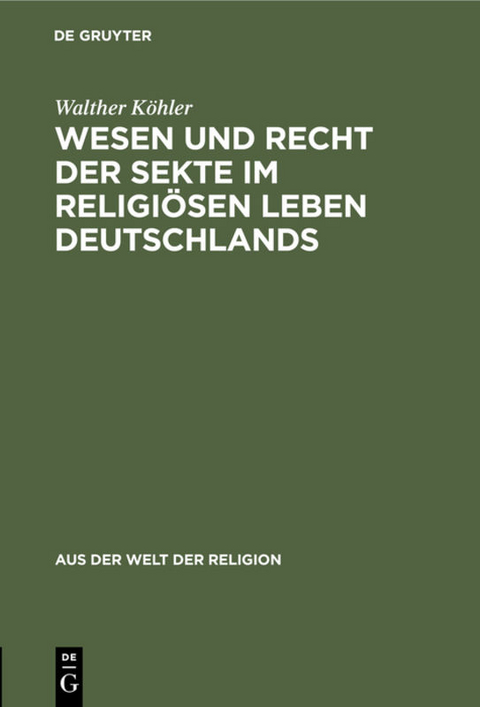 Wesen und Recht der Sekte im religi&ouml;sen Leben Deutschlands - Walther K&ouml;hler
