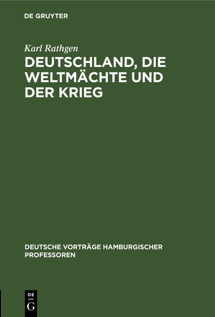 Deutschland, die Weltm&auml;chte und der Krieg - Karl Rathgen