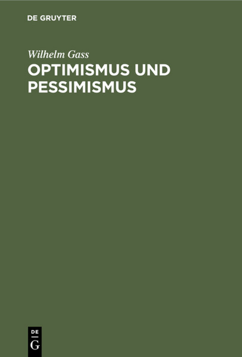 Optimismus und Pessimismus - Wilhelm Gass