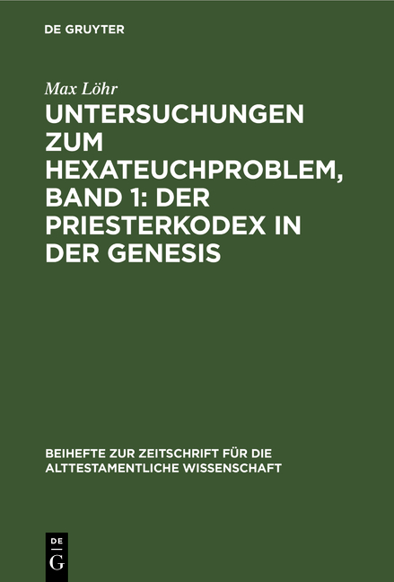 Untersuchungen zum Hexateuchproblem, Band 1: Der Priesterkodex in der Genesis - Max L&ouml;hr