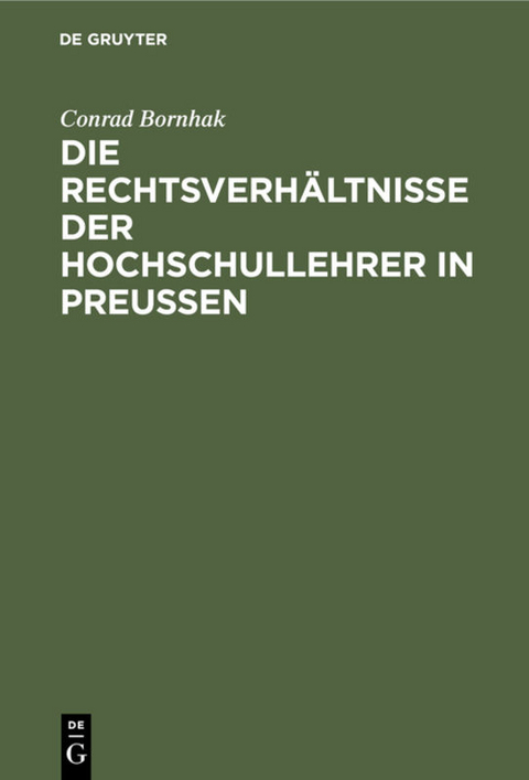 Die Rechtsverh&auml;ltnisse der Hochschullehrer in Preussen - Conrad Bornhak