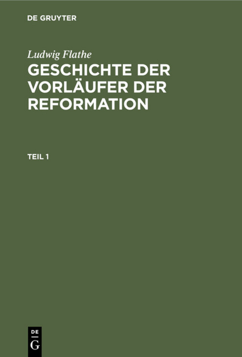 Geschichte der Vorl&auml;ufer der Reformation. Teil 1