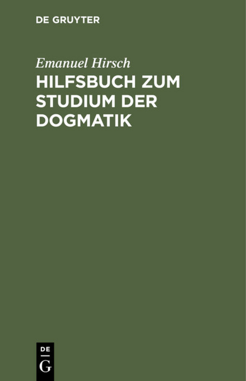 Hilfsbuch zum Studium der Dogmatik - Emanuel Hirsch