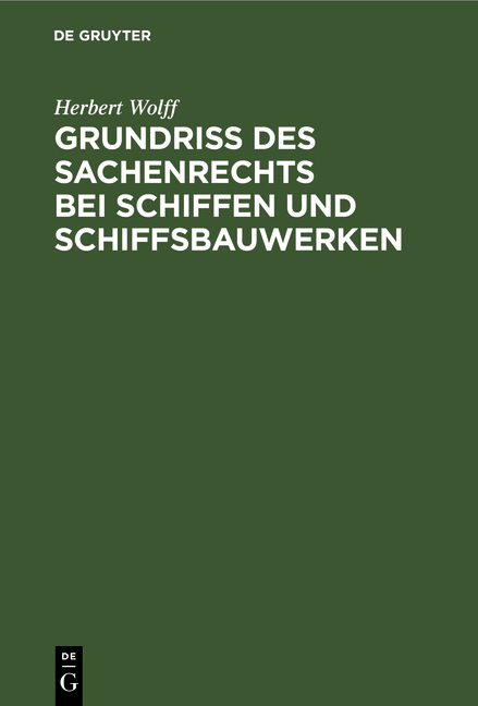 Grundriss des Sachenrechts bei Schiffen und Schiffsbauwerken - Herbert Wolff