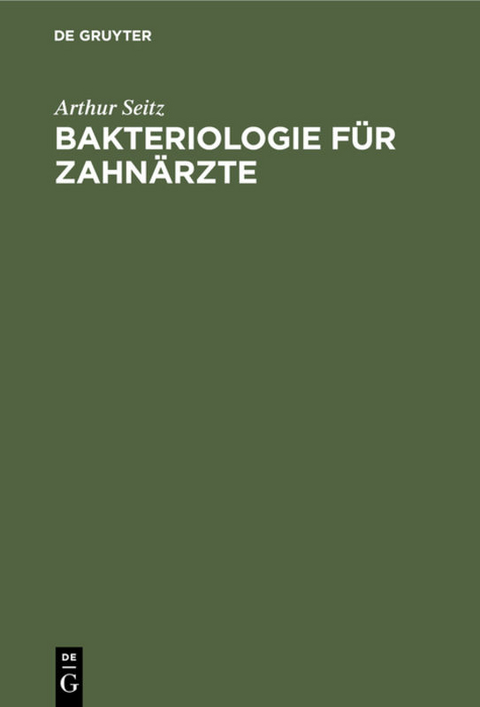 Bakteriologie f&uuml;r Zahn&auml;rzte - Arthur Seitz