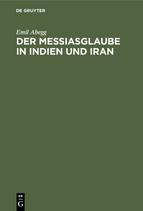 Der Messiasglaube in Indien und Iran - Emil Abegg