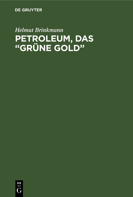 Petroleum, das &ldquo;gr&uuml;ne Gold&rdquo; - Helmut Brinkmann