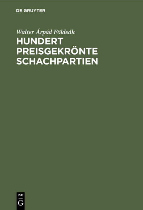 Hundert preisgekrönte Schachpartien - Walter Árpád Földeák
