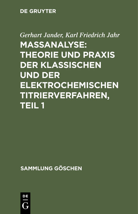Ma&szlig;analyse: Theorie und Praxis der klassischen und der elektrochemischen Titrierverfahren, Teil 1 - Gerhart Jander, Karl Friedrich Jahr