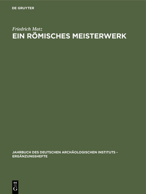 Ein r&ouml;misches Meisterwerk - Friedrich Matz