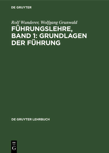 F&uuml;hrungslehre, Band 1: Grundlagen der F&uuml;hrung - Rolf Wunderer, Wolfgang Grunwald