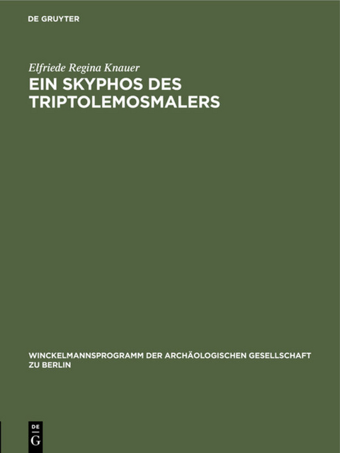 Ein Skyphos des Triptolemosmalers - Elfriede Regina Knauer