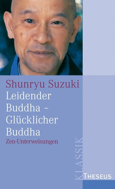 Leidender Buddha - Gl&uuml;cklicher Buddha - Shunryu Suzuki