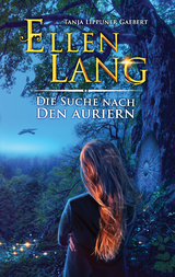 Ellen Lang &ndash; Die Suche nach den Auriern - Tanja Lippuner