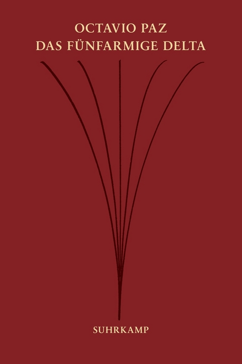 Das f&uuml;nfarmige Delta - Octavio Paz