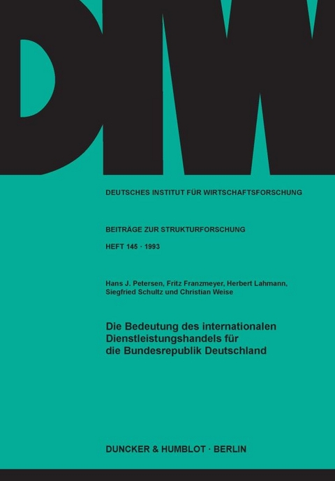 Die Bedeutung des internationalen Dienstleistungshandels f&uuml;r die Bundesrepublik Deutschland. - Hans J. Petersen, Fritz Franzmeyer, Herbert Lahmann, Siegfried Schultz, Christian Weise