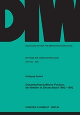 Gesamtwirtschaftliche Position der Medien in Deutschland 1982 - 1992. - Wolfgang Seufert