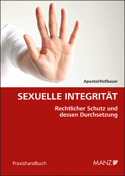 Sexuelle Integrit&auml;t Rechtlicher Schutz und dessen Durchsetzung - Stefan Apostol, Yara Hofbauer