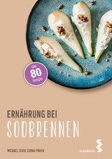 Ern&auml;hrung bei Sodbrennen - Erika Pirich, Michael Rogy