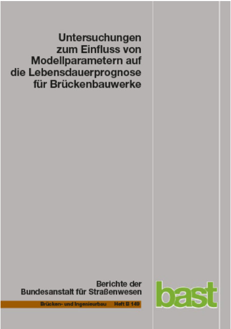 Untersuchungen zum Einfluss von Modellparametern auf die Lebensdauerprognose f&uuml;r Br&uuml;ckenbauwerke - Sabine Ke&szlig;ler, Christoph Gehlen