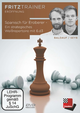 Spanisch für Eroberer - Ein strategisches Weißrepertoire mit 6.d3