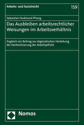 Das Ausbleiben arbeitsrechtlicher Weisungen im Arbeitsverh&auml;ltnis - Sebastian Ferdinand Pfrang