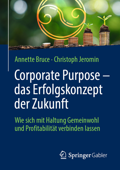 Corporate Purpose &ndash; das Erfolgskonzept der Zukunft - Annette Bruce, Christoph Jeromin