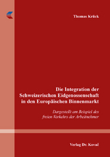 Die Integration der Schweizerischen Eidgenossenschaft in den Europ&auml;ischen Binnenmarkt - Thomas Kr&uuml;ck