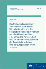Das Freihandelsabkommen zwischen der Eurasischen Wirtschaftsunion und Vietnam und das Abkommen &uuml;ber eine verst&auml;rkte Partnerschaft und Zusammenarbeit zwischen Kasachstan und der Europ&auml;ischen Union - Vitaliy Kim