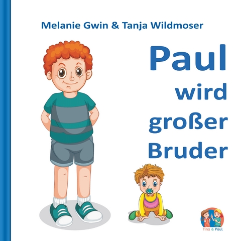 Paul wird gro&szlig;er Bruder - Melanie Gwin, Tanja Wildmoser