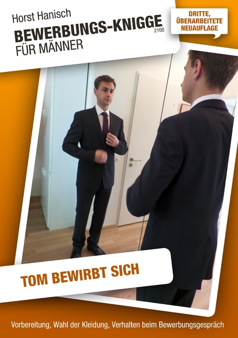 Bewerbungs-Knigge 2100 f&uuml;r M&auml;nner - Tom bewirbt sich - Horst Hanisch