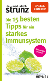 Die 15 besten Tipps f&uuml;r ein starkes Immunsystem - Ulrich Strunz