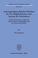 Unionsprim&auml;rrechtliche Pflichten der EU-Mitgliedstaaten zum Ausbau der Stromnetze. - Max Baumgart