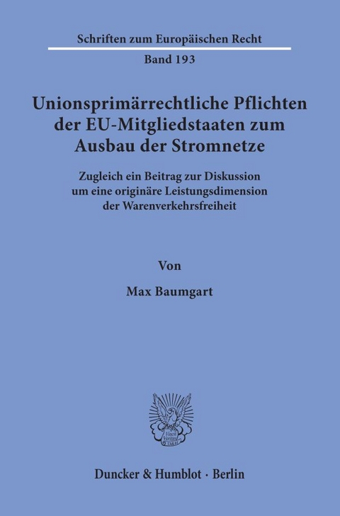 Unionsprim&auml;rrechtliche Pflichten der EU-Mitgliedstaaten zum Ausbau der Stromnetze. - Max Baumgart