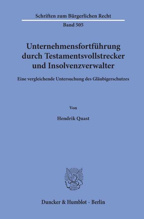 Unternehmensfortf&uuml;hrung durch Testamentsvollstrecker und Insolvenzverwalter. - Hendrik Quast