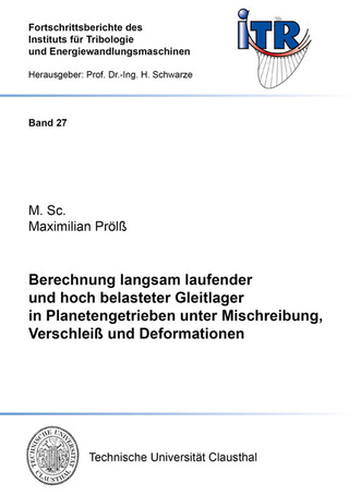 Berechnung langsam laufender und hoch belasteter Gleitlager in Planetengetrieben unter Mischreibung, Verschleiß und Deformationen