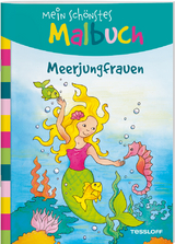 Mein sch&ouml;nstes Malbuch. Meerjungfrauen. Malen f&uuml;r Kinder ab 5 Jahren