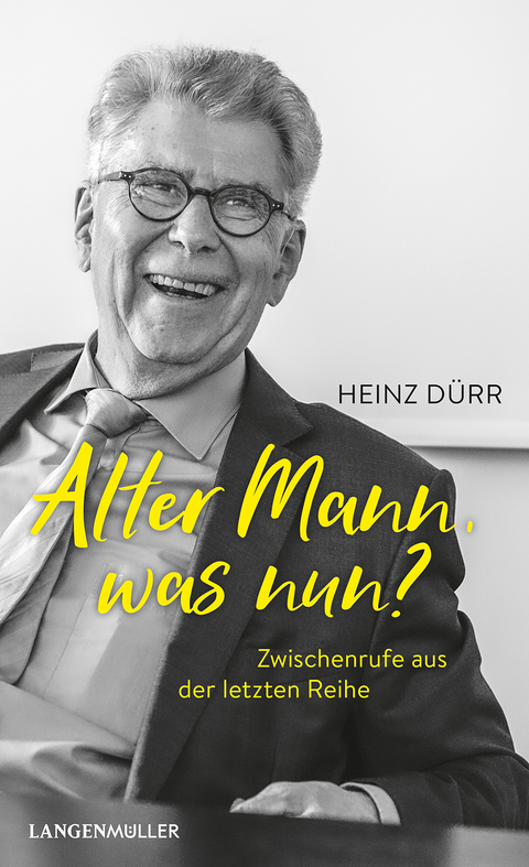 Alter Mann, was nun? - Heinz D&uuml;rr