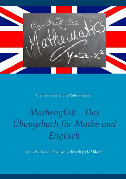 Mathenglish - Das Übungsbuch für Mathe und Englisch - Clemens Kaesler, Ruben Kaesler