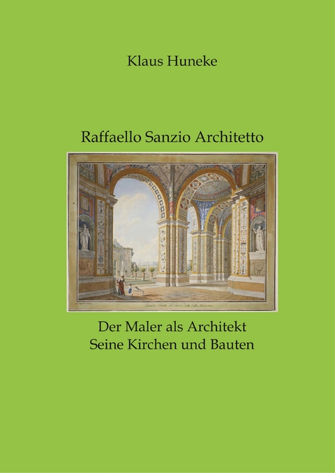 Raffaello Sanzio Architetto - Klaus Huneke