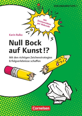 Null Bock auf Kunst!? - Zeichnen - Mit den richtigen Zeichenstrategien Erfolgserlebnisse schaffen