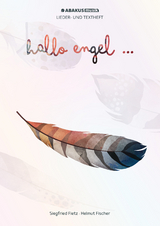 Hallo Engel ... Trauernde ben&ouml;tigen Zuwendung, Gemeinschaft, Verst&auml;ndnis und R&uuml;cksichtnahme - Helmut Fischer